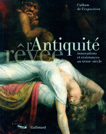 Couverture du livre « L'Antiquité rêvée ; innovations et résistances au XVIIIe siècle ; l'album de l'exposition » de  aux éditions Gallimard