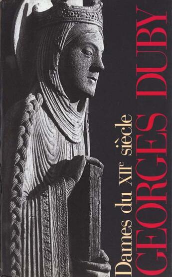 Couverture du livre « Dames du XII? siècle I, II et III » de Georges Duby aux éditions Gallimard