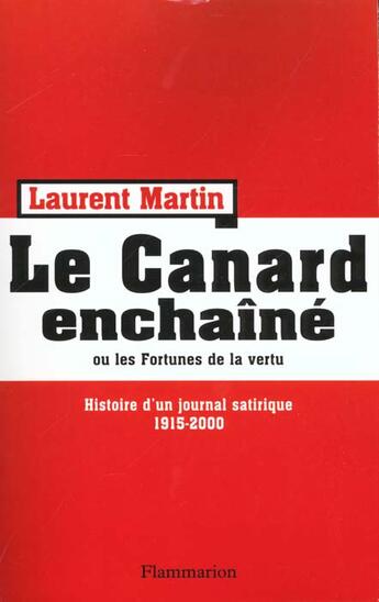 Couverture du livre « Le Canard enchaîné : Histoire d'un journal satirique 1915-2000 » de Laurent Martin aux éditions Flammarion