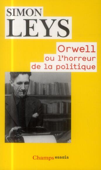 Couverture du livre « Orwell ou l'horreur de la politique » de Simon Leys aux éditions Flammarion