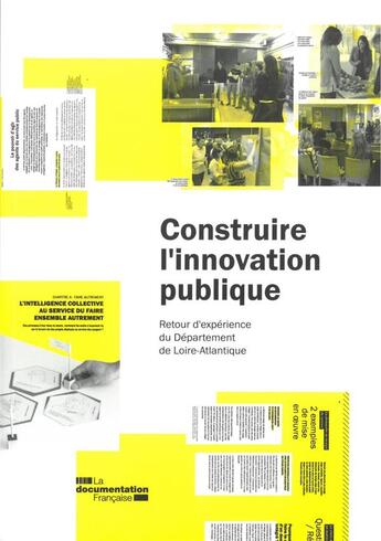 Couverture du livre « Construire l'innovation publique ; retour d'expérience du Départament de Loire-Atlantique » de Departement De Loire aux éditions Documentation Francaise