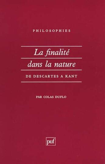 Couverture du livre « La finalite dans la nature de descartes a kant » de Duflo/Destree aux éditions Puf