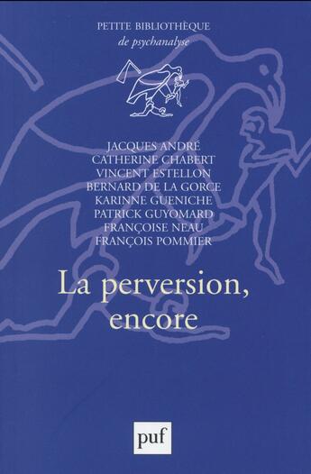 Couverture du livre « La perversion, encore » de Catherine Chabert et Patrick Guyomard et Jacques Andre aux éditions Puf