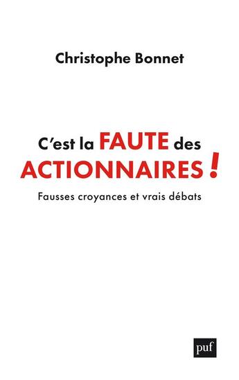 Couverture du livre « C'est la faute des actionnaires ! fausses croyances et vrais débats » de Bonnet/Christophe aux éditions Puf