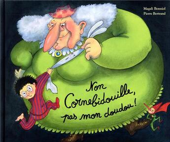 Couverture du livre « Non Cornebidouille ! pas mon doudou ! » de Bonniol Magali et Pierre Bertrand aux éditions Ecole Des Loisirs