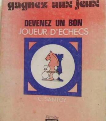 Couverture du livre « Devenez Un Bon Joueur D'Echecs » de C Santoy aux éditions Eyrolles