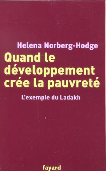Couverture du livre « Quand le développement crée la pauvreté : L'exemple du Ladakh » de Helena Norberg-Hodge aux éditions Fayard