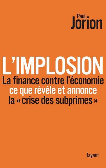 Couverture du livre « L'implosion ; la finance contre l'économie : ce que révèle et annonce la 