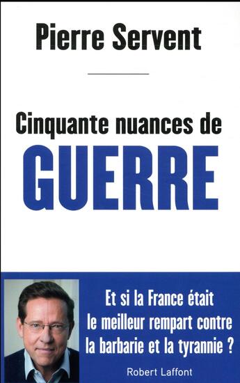 Couverture du livre « Cinquante nuances de guerre » de Pierre Servent aux éditions Robert Laffont