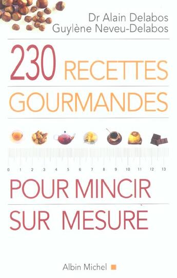 Couverture du livre « 230 Recettes Gourmandes Pour Mincir Sur Mesure » de Dr Delabos-A aux éditions Albin Michel