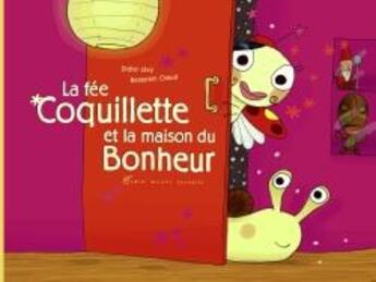 Couverture du livre « La fée Coquillette et la maison du bonheur » de Didier Levy et Benjamin Chaud aux éditions Albin Michel Jeunesse