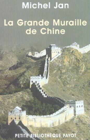 Couverture du livre « Grande muraille de chine (la) » de Michel Jan aux éditions Payot