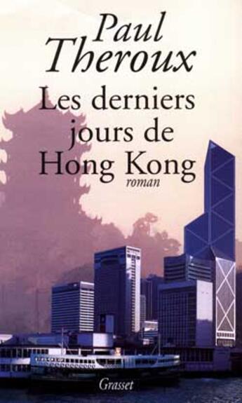 Couverture du livre « Les derniers jours de hong kong » de Theroux-P aux éditions Grasset