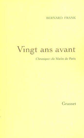 Couverture du livre « Vingt ans avant : Chroniques du Matin de Paris » de Bernard Frank aux éditions Grasset