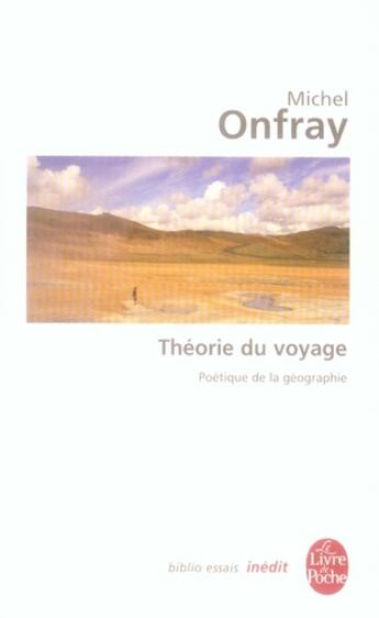 Couverture du livre « La théorie du voyage » de Michel Onfray aux éditions Le Livre De Poche