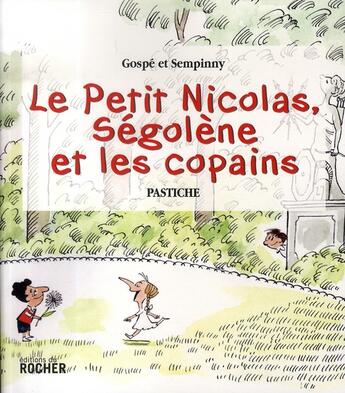 Couverture du livre « Le petit Nicolas, Ségolène et les copains » de Jean-Jacques Sempe et Rene Goscinny aux éditions Rocher