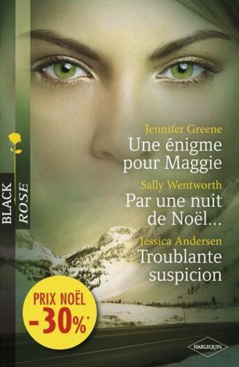 Couverture du livre « Une énigme pour Maggie ; par une nuit de Noël ; troublante suspicion » de Sally Wentworth et Jessica Andersen et Jennifer Greene aux éditions Harlequin