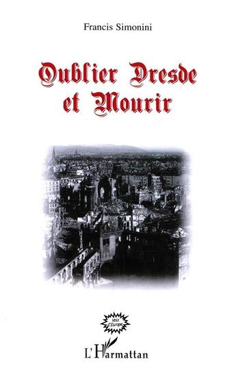 Couverture du livre « Oublier Dresde et mourir » de Francis Simonini aux éditions L'harmattan