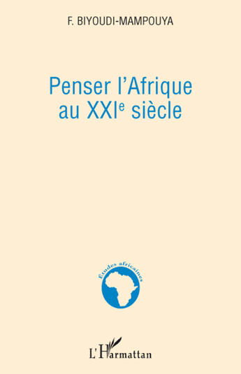 Couverture du livre « Penser l'Afrique au XXI siècle » de Fulbert Biyoudi-Mampouya aux éditions L'harmattan