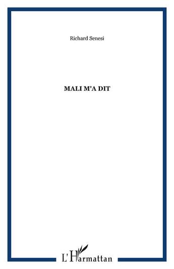 Couverture du livre « Mali m'a dit » de Richard Senesi aux éditions Editions L'harmattan