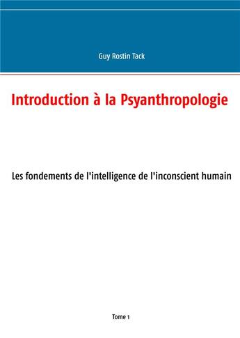 Couverture du livre « Introduction à la psyanthropologie » de Guy Rostin Tack aux éditions Books On Demand