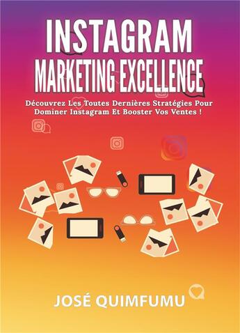 Couverture du livre « Instagram marketing excellence » de Jose Quimfumu aux éditions Books On Demand