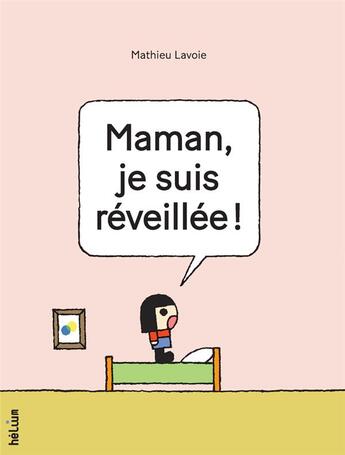 Couverture du livre « Maman, je suis réveillée ! » de Mathieu Lavoie aux éditions Helium