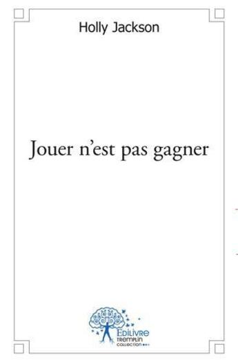 Couverture du livre « Jouer n'est pas gagner » de Holly Jackson aux éditions Edilivre