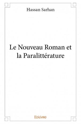 Couverture du livre « Le nouveau roman et la paralittérature » de Hassan Sarhan aux éditions Edilivre