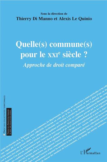 Couverture du livre « Quelle(s) commune(s) pour le XXIe siècle ? approche de droit comparé » de Thierry Di Manno et Alexis Le Quinio aux éditions L'harmattan