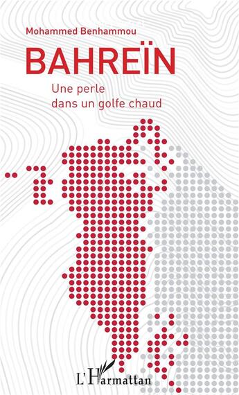 Couverture du livre « Bahreïn ; une perle dans un golfe chaud » de Mohamed Benhammou aux éditions L'harmattan