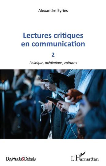 Couverture du livre « Lectures critiques en communication t.2 : politique, médiations, cultures » de Alexandre Eyries aux éditions L'harmattan