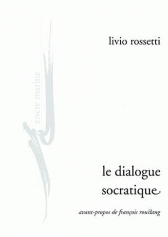 Couverture du livre « Le dialogue socratique » de Livio Rossetti aux éditions Encre Marine