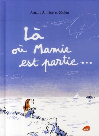 Couverture du livre « Là où Mamie est partie... » de Robin et Arnaud Almeras aux éditions Amaterra