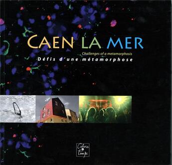 Couverture du livre « Caen la mer ; défis d'une métamorphose » de Alain Lemenorel et Jean-Marc Piel aux éditions Cahiers Du Temps