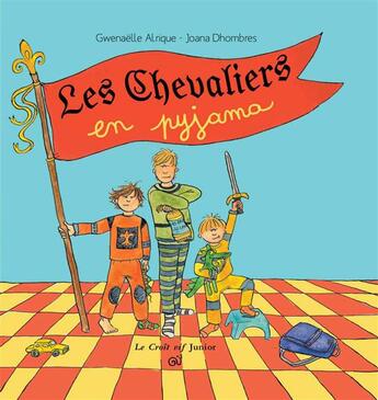Couverture du livre « Les chevaliers en pyjama » de Gwenaelle Alrique et Joana Dhombres aux éditions Croit Vif