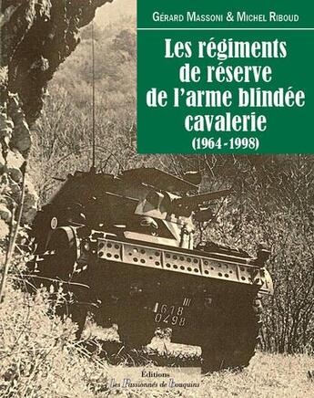 Couverture du livre « Les régiments de réserve de l'arme blindée cavalerie ; 1964-1998 » de Gerard-Antoine Massoni et Michel Riboud aux éditions Les Passionnes De Bouquins