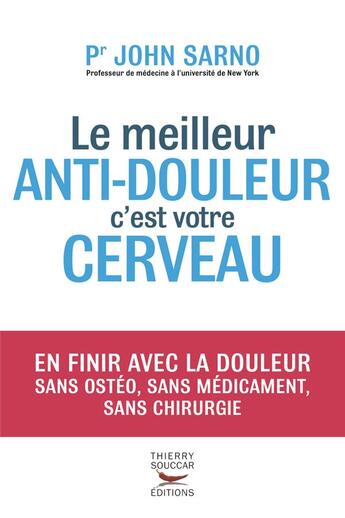 Couverture du livre « Le meilleur anti-douleur c'est votre cerveau » de John E. Sarno aux éditions Thierry Souccar