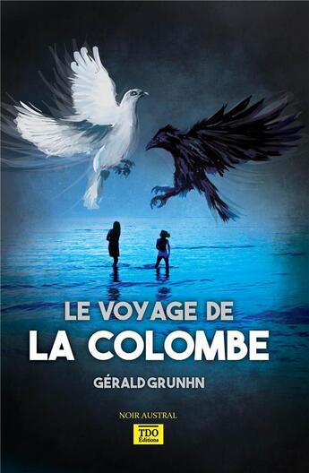 Couverture du livre « Le voyage de la colombe » de Gerald Gruhn aux éditions T.d.o