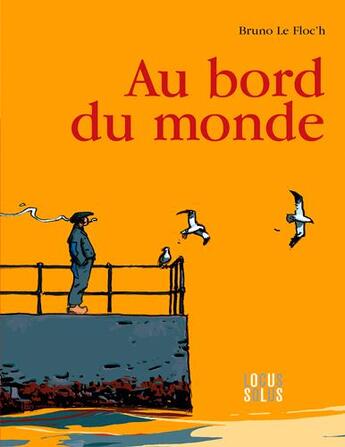 Couverture du livre « Au bord du monde » de Bruno Le Floc'H aux éditions Locus Solus