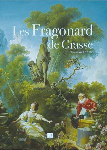 Couverture du livre « Les Fragonard de Grasse » de Christian Zerry aux éditions Campanile