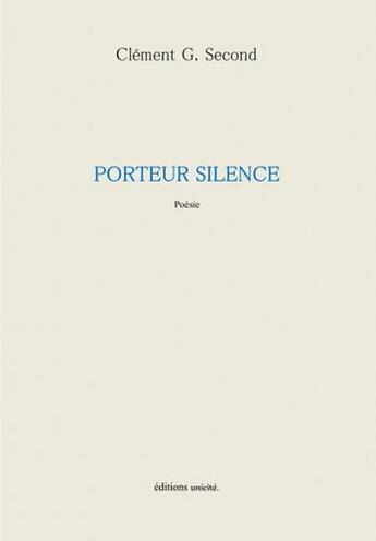 Couverture du livre « Porteur silence » de Clement G. Second aux éditions Unicite