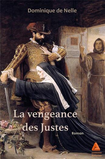 Couverture du livre « La vengeance des justes » de De Nelle Dominique aux éditions Anfortas