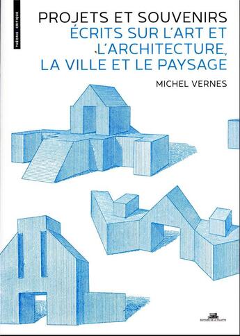 Couverture du livre « Projets et souvenirs. écrits sur l'art et l'architecture, la ville et le paysage » de Michel Vernes aux éditions La Villette