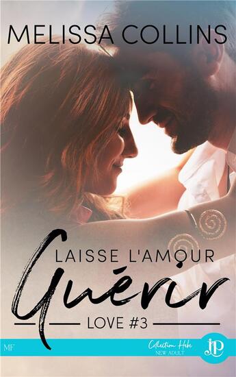 Couverture du livre « Love - t03 - laisse l'amour guerir » de Collins-M aux éditions Juno Publishing