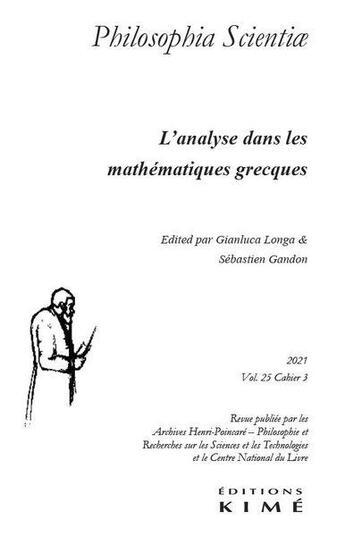 Couverture du livre « Philosophia scientiae vol.25/3 - l'analyse geometrique dans les mathematiques grecques anciennes » de Gandon/Longa aux éditions Kime