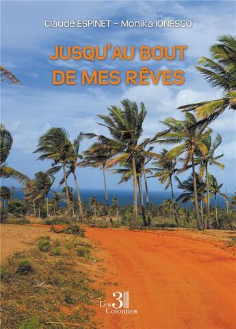 Couverture du livre « Jusqu'au bout de mes rêves » de Claude Espinet et Monika Ionesco aux éditions Les Trois Colonnes