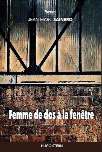 Couverture du livre « Femme de dos à la fenêtre » de Jean-Marc Sainero aux éditions Hugo Stern