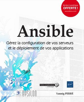 Couverture du livre « Ansible ; gérez la configuration de vos serveurs et le déploiement de vos applications » de Yannig Perre aux éditions Eni