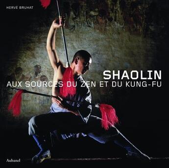 Couverture du livre « Shaolin ; aux sources du zen et du kung-fu » de Herve Bruhat aux éditions La Martiniere